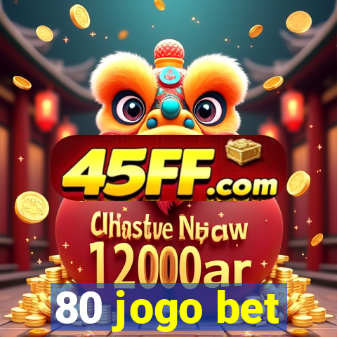 80 jogo bet